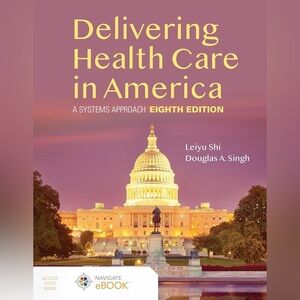 Delivering Health Care in America: A Systems Approach 8th Edition